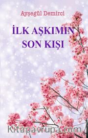 İlk Aşkımın Son Kışı