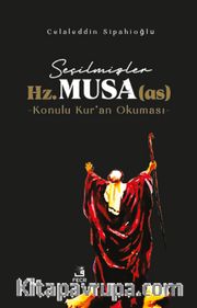 Seçilmişler Hz. Musa (as)