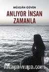 Anlıyor İnsan Zamanla