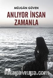 Anlıyor İnsan Zamanla