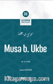 Musa B. Ukbe / Siyerin Öncüleri 4