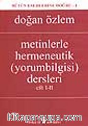 Metinlerle Hermeneutik (yorumbilgisi) Dersleri Cilt I-II