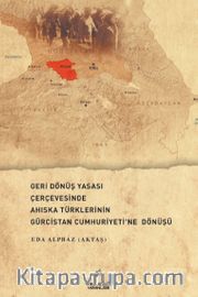 Geri Dönüş Yasası Çerçevesinde Ahıska Türklerinin Gürcistan Cumhuriyeti'ne Dönüşü