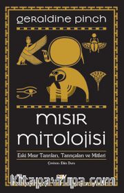 Mısır Mitolojisi <br /> Eski Mısır Tanrıları, Tanrıçaları ve Mitleri