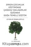 Erken Çocukluk Eğitiminde Çağdaş Yaklaşımlar Işığında Doğa Temelli Eğitim (Etkinlik Örnekleriyle)