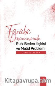 Farabî Düşüncesinde Ruh-Beden İlişkisi ve Mead Problemi