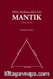 Aklını Kullanacaklar İçin Mantık (Tasavvurat)