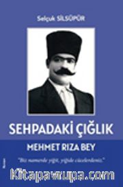 Sehpadaki Çığlık <br /> Mehmet Rıza Bey