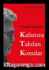Hayatın İçinden Kafanıza Takılan Konular