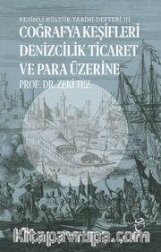 Coğrafya Keşifleri Denizcilik Ticaret ve Para Üzerine / Resimli Kültür Tarihi Defteri III 