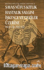 Savaş Nüfus Kıtlık Hastalık İşkence ve Geziler Üzerine / Resimli Kültür Tarihi Defteri II
