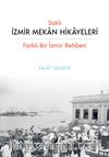 Saklı İzmir Mekan Hikayeleri (Farklı Bir İzmir Rehberi)