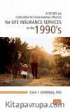 A Study On Consumer Decision-Making Process For Life Insurance Services İn The 1990’s