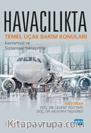 Havacılıkta Temel Uçak Bakım Konuları - Kavramsal ve Sistemsel Yaklaşımlar