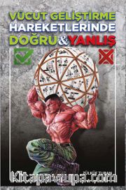 Vücut Geliştirme Hareketlerinde Doğru Yanlış 
