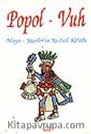 Popol - Vuh / Maya - Kişiler'in Kutsal Kitabı
