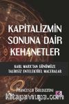 Kapitalizmin Sonuna Dair Kehanetler Karl Marx’tan Günümüze Talihsiz Entelektüel Maceralar