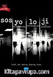 Sosyoloji <br /> Kuramlar, Kavramlar ve Olgular