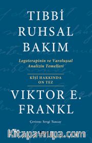 Tıbbi Ruhsal Bakım <br /> Logoterapinin ve Varoluşsal Analizin Temelleri