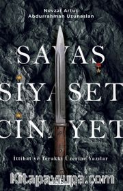 Savaş, Siyaset, Cinayet <br /> İttihat ve Terakki Üzerine Yazılar