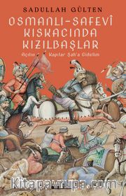 Osmanlı-Safevî Kıskacında Kızılbaşlar