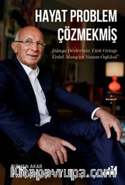 Hayat Problem Çözmekmiş (Ciltli) <br /> Dünya Devlerinin Türk Ortağı Erdal Aksoy’un Yaşam Öyküsü