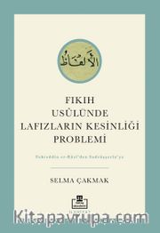 Fıkıh Usûlünde Lafızların Kesinliği Problemi