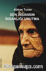 Sen İnsansın İnsanlığı Unutma