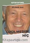 Üzülmedim Hiç