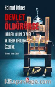 Devlet Öldürürse <br /> İktidar, Ölüm Cezası ve İnsan Hakları Üzerine 