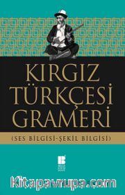 Kırgız Türkçesi Grameri (Ses Bilgisi-Şekil Bilgisi)