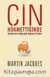 Çin Hükmettiğinde Dünyayı Neler Bekliyor?