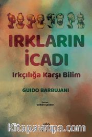Irkların İcadı <br /> Irkçılığa Karşı Bilim