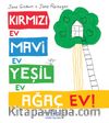 Kırmızı Ev, Mavi Ev, Yeşil Ev, Ağaç Ev!