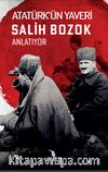 Atatürk’ün Yaveri Salih Bozok Anlatıyor