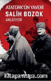Atatürk’ün Yaveri Salih Bozok Anlatıyor