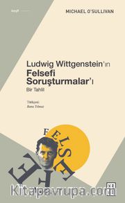 Ludwig Wittgenstein’ın Felsefi Soruşturmalar’ı <br /> Bir Tahlil