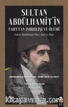 Sultan Abdülhamit’in Tahttan İndirilişi ve Ölümü
