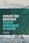 Osmanlıdan Günümüze Cinsiyet Mahremiyet ve Mekan