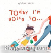 Today I’m Going To…