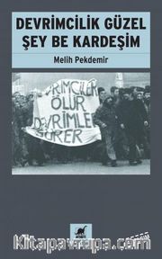 Devrimcilik Güzel Şey Be Kardeşim