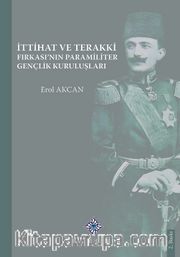 İttihat ve Terakki Fırkasının Paramiliter Gençlik Kuruluşları