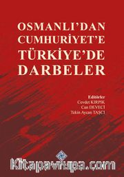Osmanlı'dan Cumhuriyet'e Türkiye'de Darbeler