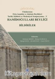Uluslararası Orta Anadolu ve Akdeniz Beylikleri Tarihi, Kültürü ve Medeniyet Sempozyumu V / Hamidoğulları Beyliği Bildiriler