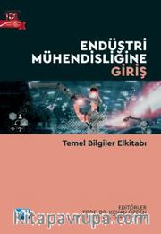 Endüstri Mühendisliğine Giriş <br /> Temel Bilgiler Elkitabı