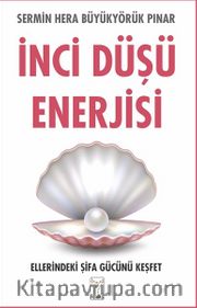 İnci Düşü Enerjisi <br /> Ellerindeki Şifa Gücünü Keşfet