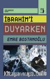 İbrahim’i Duyarken