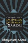 Türk Efsanelerinde Tayyimekan Tayyizaman Olgusu