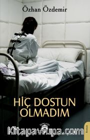 Hiç Dostun Olmadım
