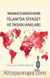 Yanılsamalar İle Hakikatler Arasında İslam'da Siyaset ve İnsan Hakları